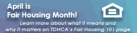 Fair Housing Month button to TDHCA’s Fair Housing 101 page.